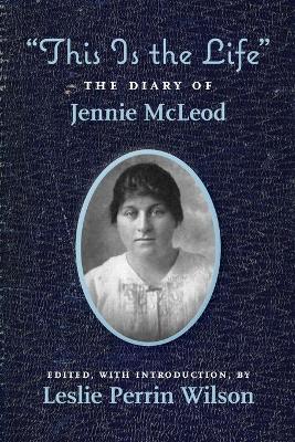 Book cover for This Is the Life The Diary of Jennie McLeod