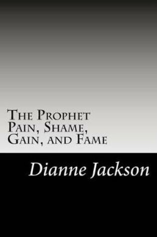 Cover of The Prophet Pain, Shame, Gain, and Fame