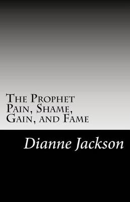 Book cover for The Prophet Pain, Shame, Gain, and Fame