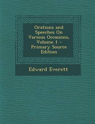 Book cover for Orations and Speeches on Various Occasions, Volume 1 - Primary Source Edition