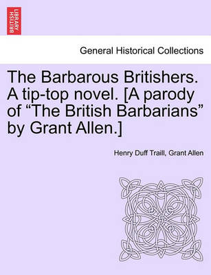 Book cover for The Barbarous Britishers. a Tip-Top Novel. [A Parody of "The British Barbarians" by Grant Allen.]