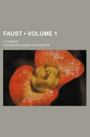 Cover of Faust (Volume 1 ); A Tragedy