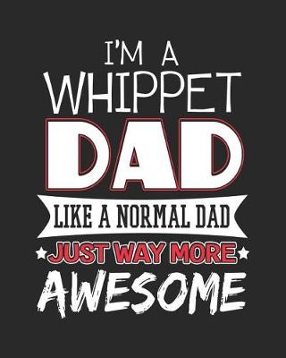 Book cover for I'm a Whippet Dad Like a Normal Dad Just Way More Awesome