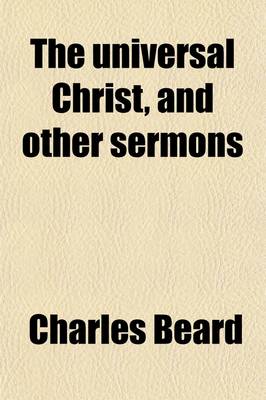 Book cover for The Universal Christ, and Other Sermons; Preached in Liverpool