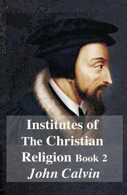 Book cover for Institutes of the Christian Religion Book 2