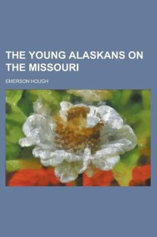 Cover of The Young Alaskans on the Missouri