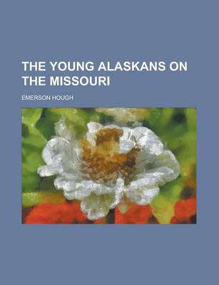 Book cover for The Young Alaskans on the Missouri