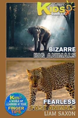 Book cover for A Smart Kids Guide to Fearless Fast Animals and Bizarre Big Animals