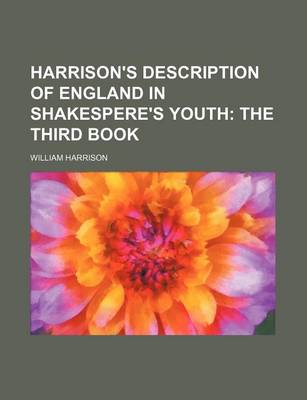 Book cover for Harrison's Description of England in Shakespere's Youth; The Third Book