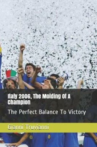 Cover of Italy 2006, The Molding Of A Champion