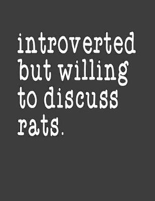 Book cover for Introverted But Willing To Discuss Rats