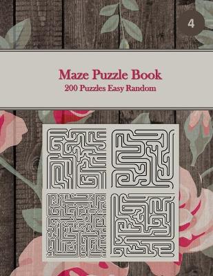 Book cover for Maze Puzzle Book, 200 Puzzles Easy Random, 4