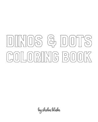 Book cover for Dinos and Dots Coloring Book for Children - Create Your Own Doodle Cover (8x10 Softcover Personalized Coloring Book / Activity Book)