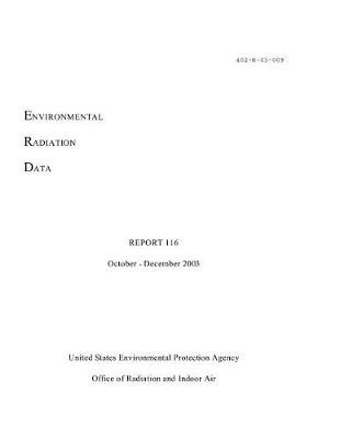 Book cover for Environmental Radiation Data Report 116 October - December 2003