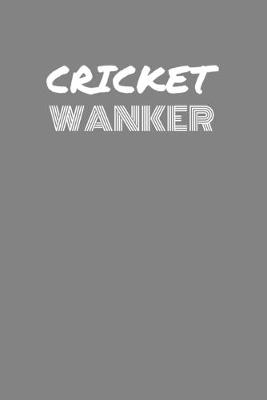 Book cover for Cricket Wanker