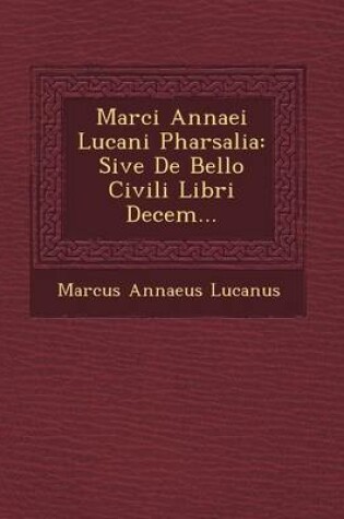 Cover of Marci Annaei Lucani Pharsalia