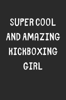 Book cover for Super Cool And Amazing Kickboxing Girl