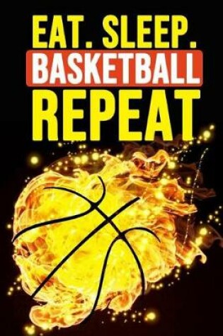 Cover of Eat. Sleep. Basketball Repeat