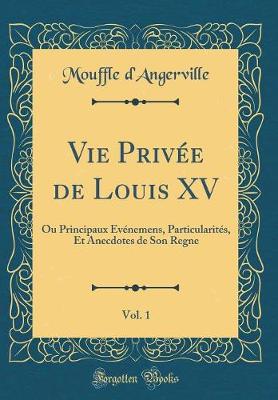 Book cover for Vie Privee de Louis XV, Vol. 1