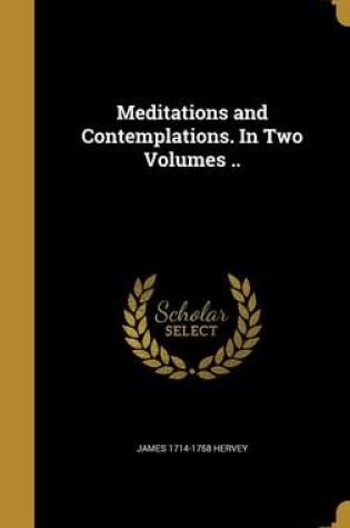 Cover of Meditations and Contemplations. in Two Volumes ..