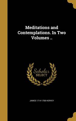 Book cover for Meditations and Contemplations. in Two Volumes ..