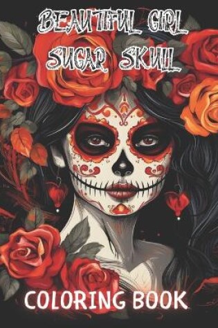 Cover of Beautiful Girl Sugar Skull Coloring Book for Adults