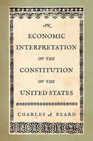 Cover of An Economic Interpretation of the Constitution of the United States