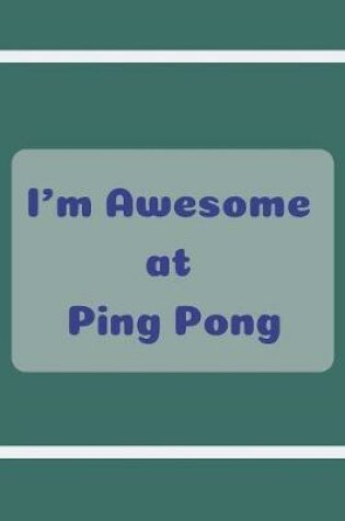 Cover of I'm Awesome at Ping Pong