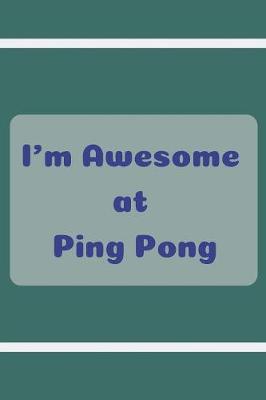 Book cover for I'm Awesome at Ping Pong