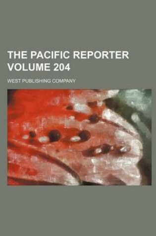 Cover of The Pacific Reporter Volume 204