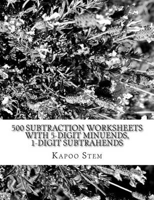 Book cover for 500 Subtraction Worksheets with 5-Digit Minuends, 1-Digit Subtrahends