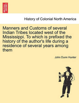 Book cover for Manners and Customs of Several Indian Tribes Located West of the Mississippi. to Which Is Prefixed the History of the Author's Life During a Residence of Several Years Among Them