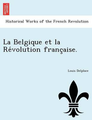 Book cover for La Belgique Et La Re Volution Franc Aise.