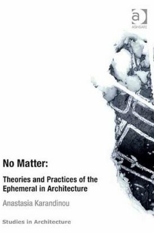 Cover of No Matter: Theories and Practices of the Ephemeral in Architecture