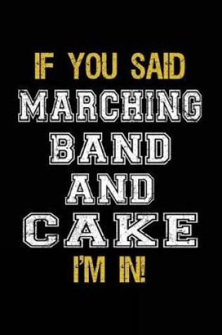 Cover of If You Said Marching Band And Cake I'm In