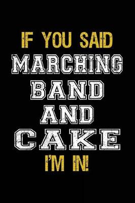 Book cover for If You Said Marching Band And Cake I'm In