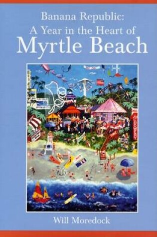 Cover of Banana Republic: A Year in the Heart of Myrtle Beach