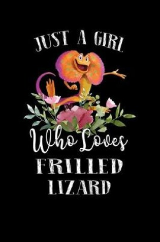 Cover of Just a Girl Who Loves Frilled Lizard