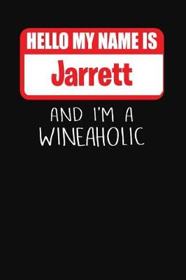 Book cover for Hello My Name is Jarrett And I'm A Wineaholic