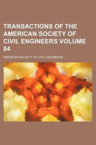 Cover of Transactions of the American Society of Civil Engineers Volume 84