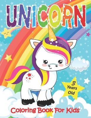 Book cover for Unicorn Coloring Book For Kids 3 Years Old