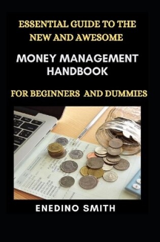 Cover of Essential Guide To The New And awesome Money Management Handbook For Beginners And Dummies