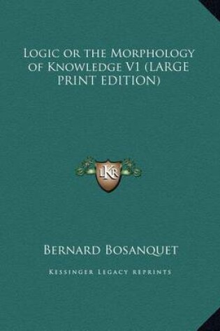 Cover of Logic or the Morphology of Knowledge V1