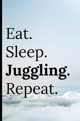 Book cover for Eat Sleep Juggling Repeat