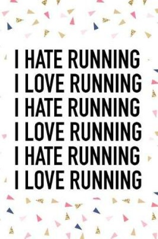 Cover of I Love Running I Hate Running