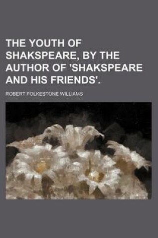 Cover of The Youth of Shakspeare, by the Author of 'Shakspeare and His Friends'.