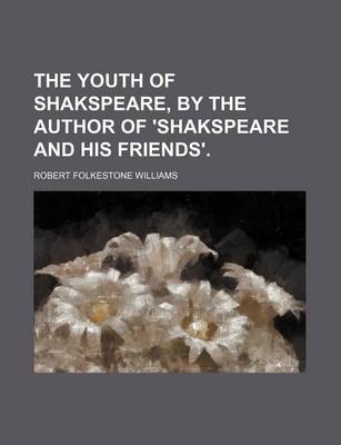 Book cover for The Youth of Shakspeare, by the Author of 'Shakspeare and His Friends'.