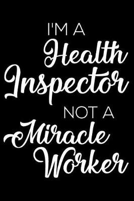 Book cover for I'm a Health Inspector Not a Miracle Worker