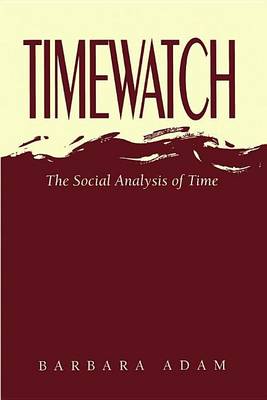 Book cover for Timewatch: The Social Analysis of Time