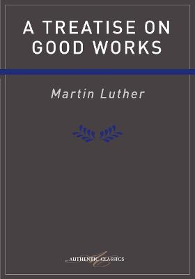 Book cover for Treatise on Good Works Luther